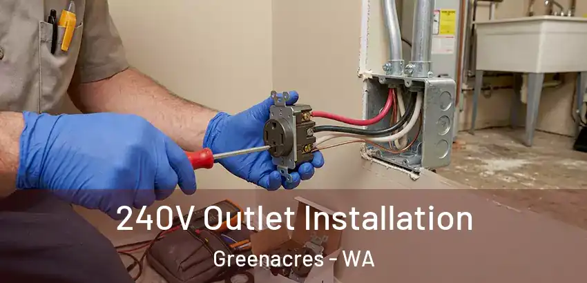 240V Outlet Installation Greenacres - WA
