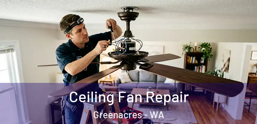 Ceiling Fan Repair Greenacres - WA