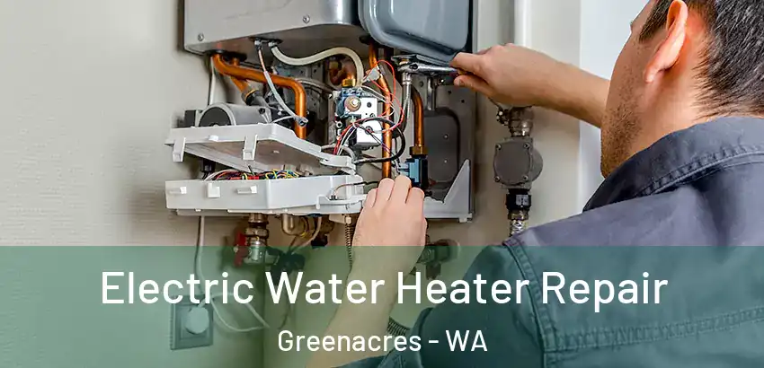 Electric Water Heater Repair Greenacres - WA