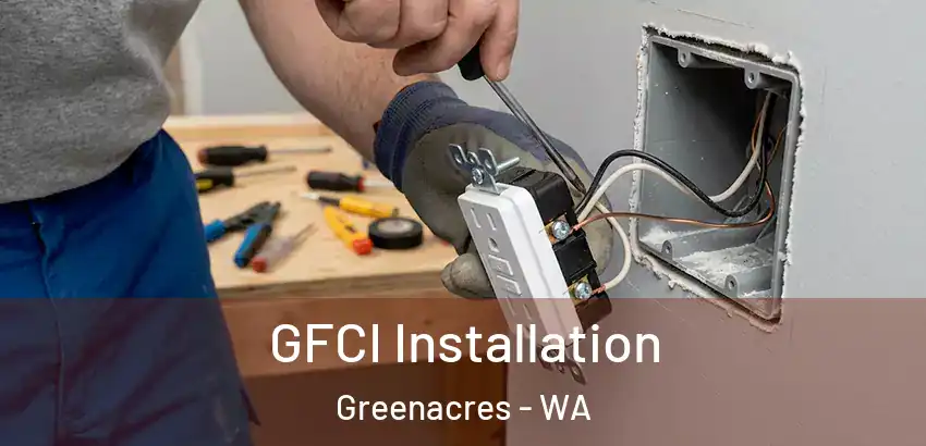 GFCI Installation Greenacres - WA