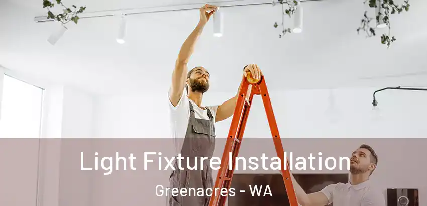 Light Fixture Installation Greenacres - WA