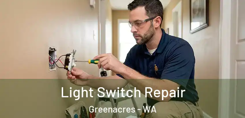 Light Switch Repair Greenacres - WA