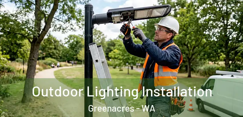 Outdoor Lighting Installation Greenacres - WA