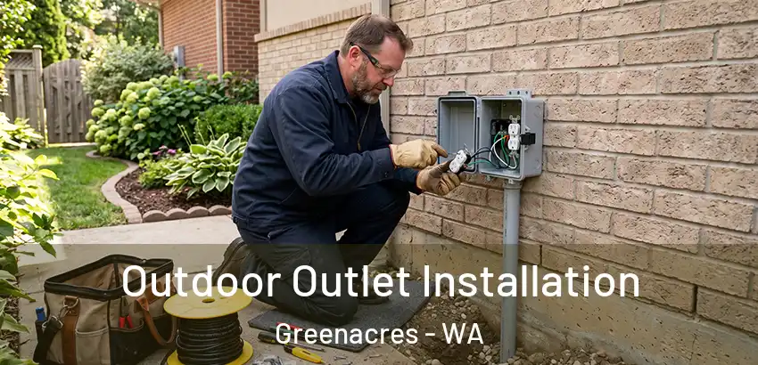 Outdoor Outlet Installation Greenacres - WA