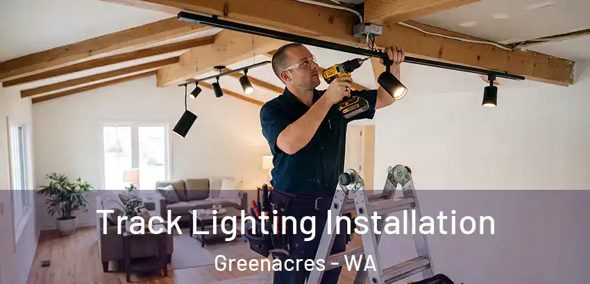 Track Lighting Installation Greenacres - WA